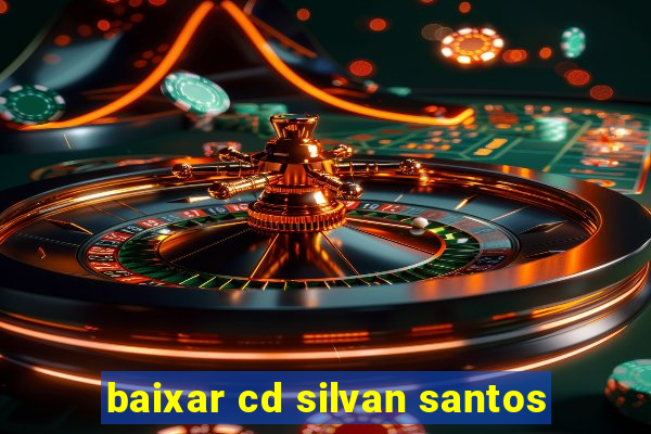 baixar cd silvan santos
